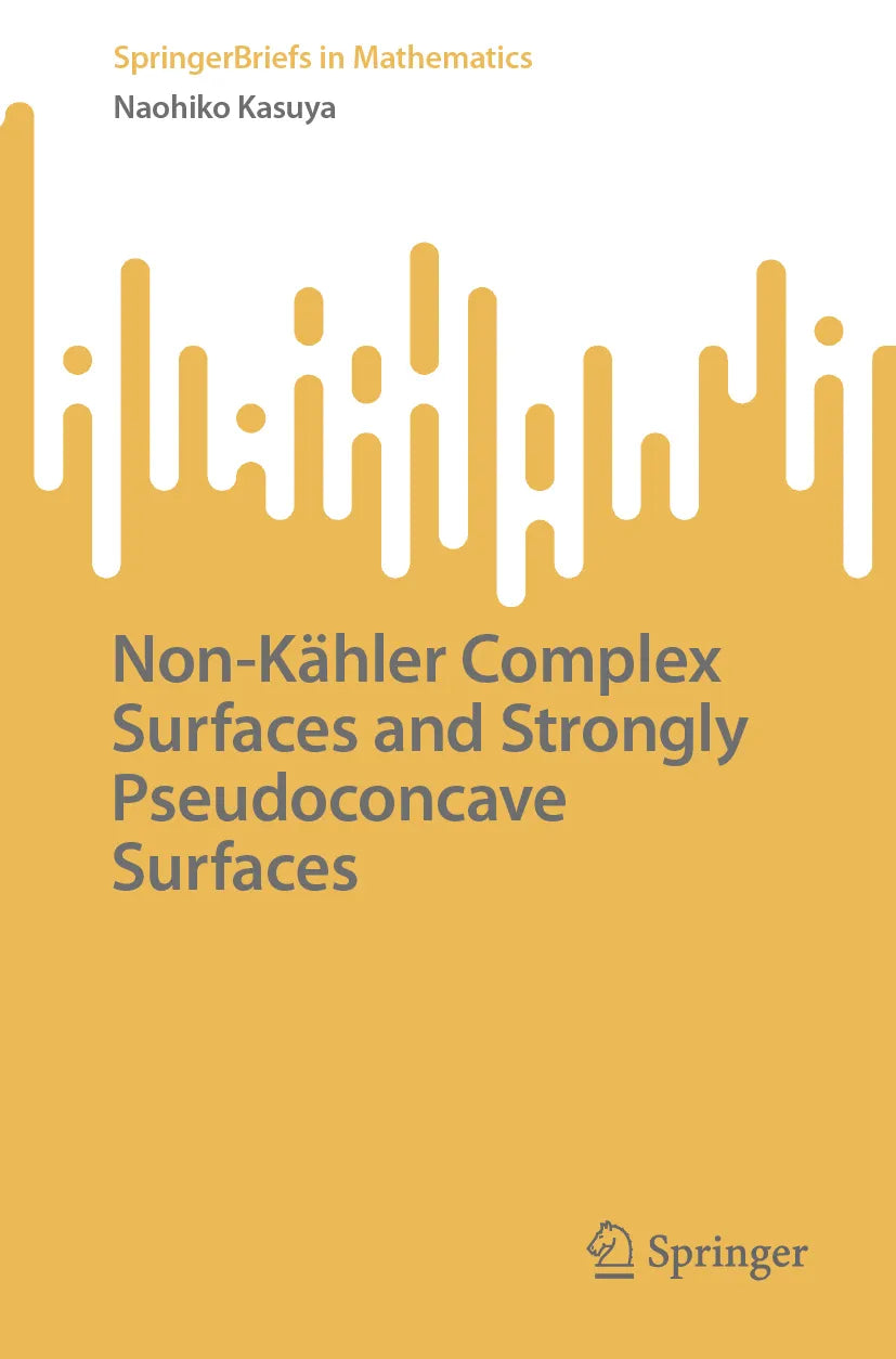 Cover: Non-Kähler Complex Surfaces and Strongly Pseudoconcave Surfaces (E-Book) von Naohiko Kasuya
