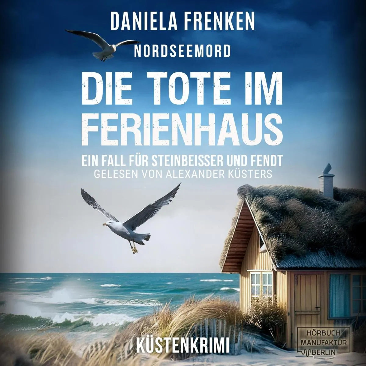 Cover: Nordseemord Die Tote im Ferienhaus (Hörbuch Download) von Daniela Frenken