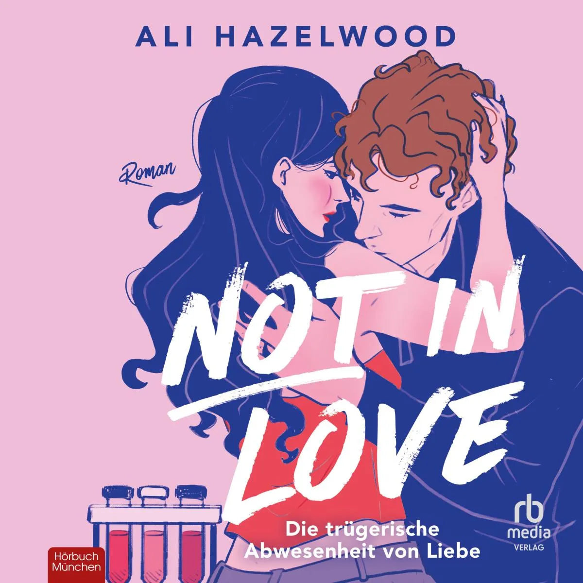 Cover: Not in Love - Die trügerische Abwesenheit von Liebe (Hörbuch Download) von Ali Hazelwood