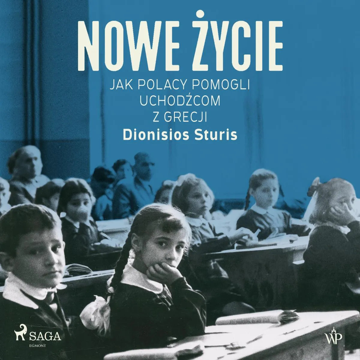 Cover: Nowe życie. Jak Polacy pomogli uchodźcom z Grecji (Hörbuch Download) von Dionisios Sturis