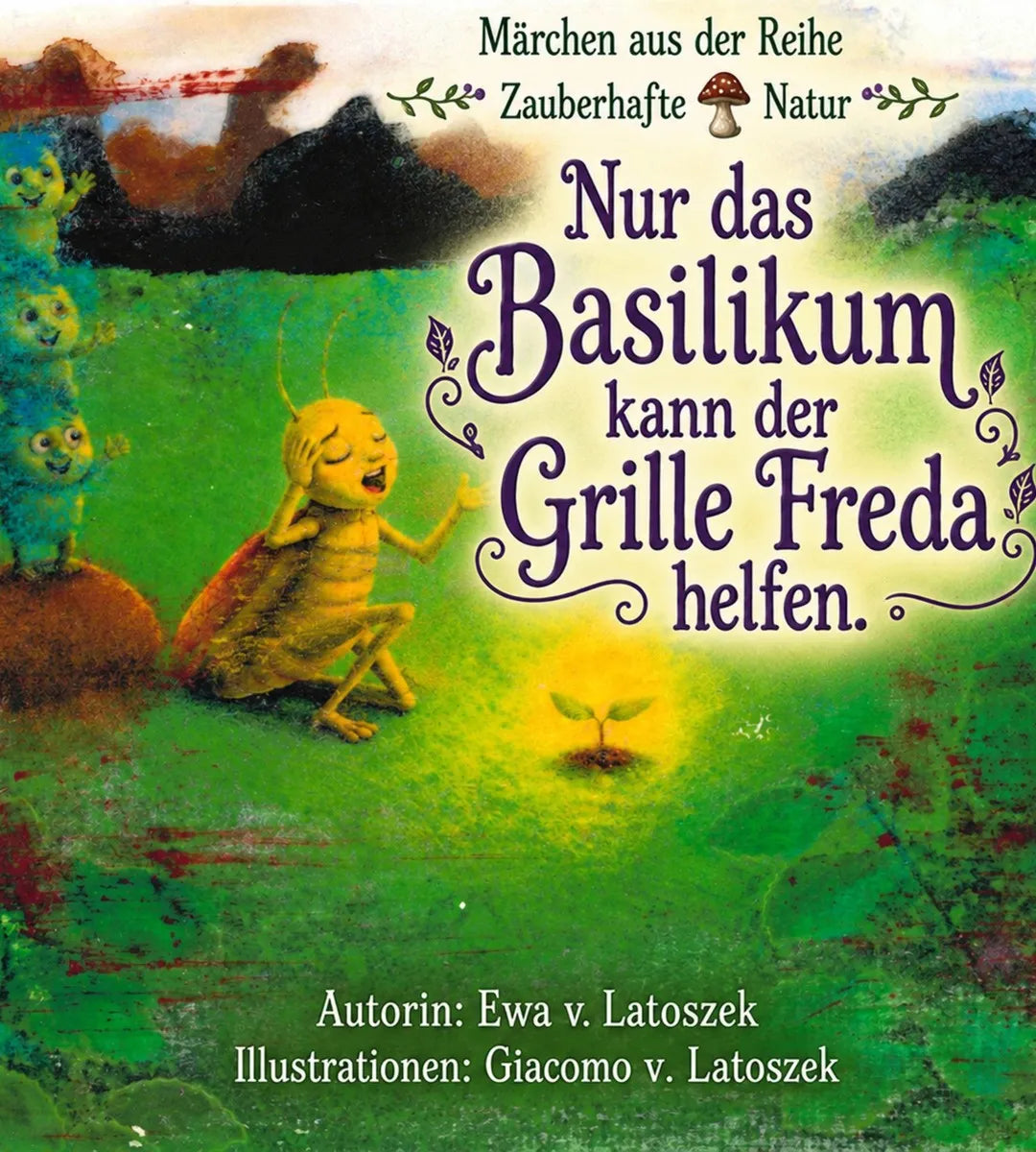 Cover: Nur das Basilikum kann der Grille Freda helfen (E-Book) von Ewa v. Latoszek