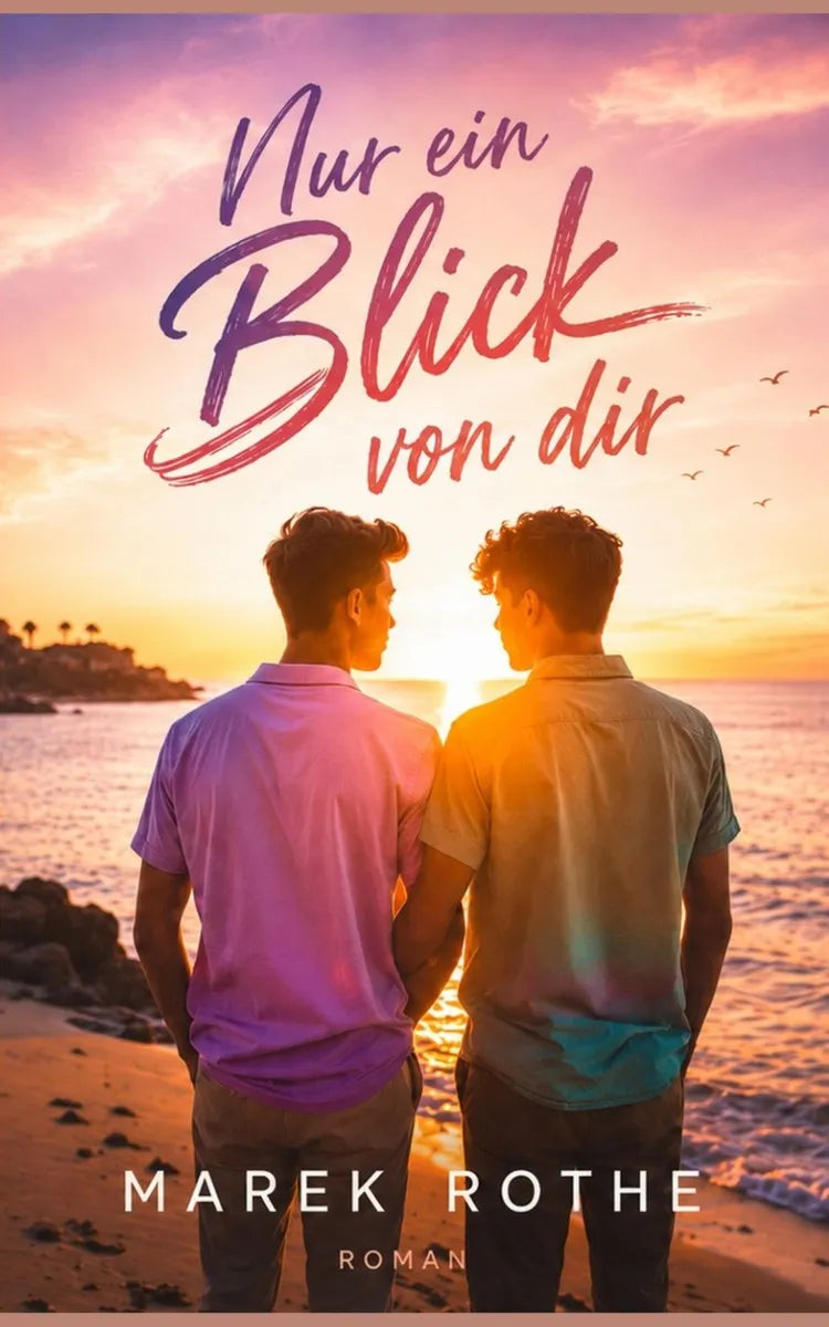 Cover: Nur ein Blick von dir (E-Book) von Marek Rothe