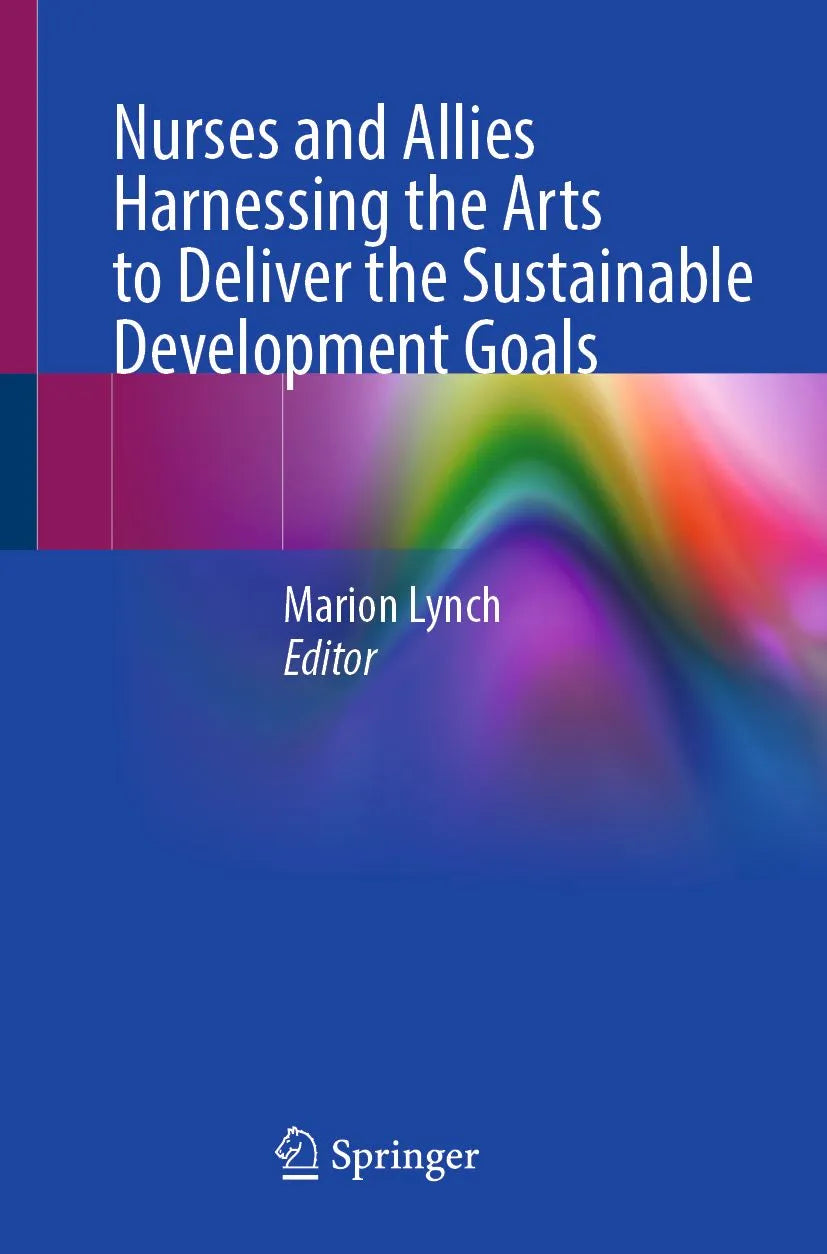 Cover: Nurses and Allies Harnessing the Arts to Deliver the Sustainable Development Goals (E-Book) von Marion Lynch