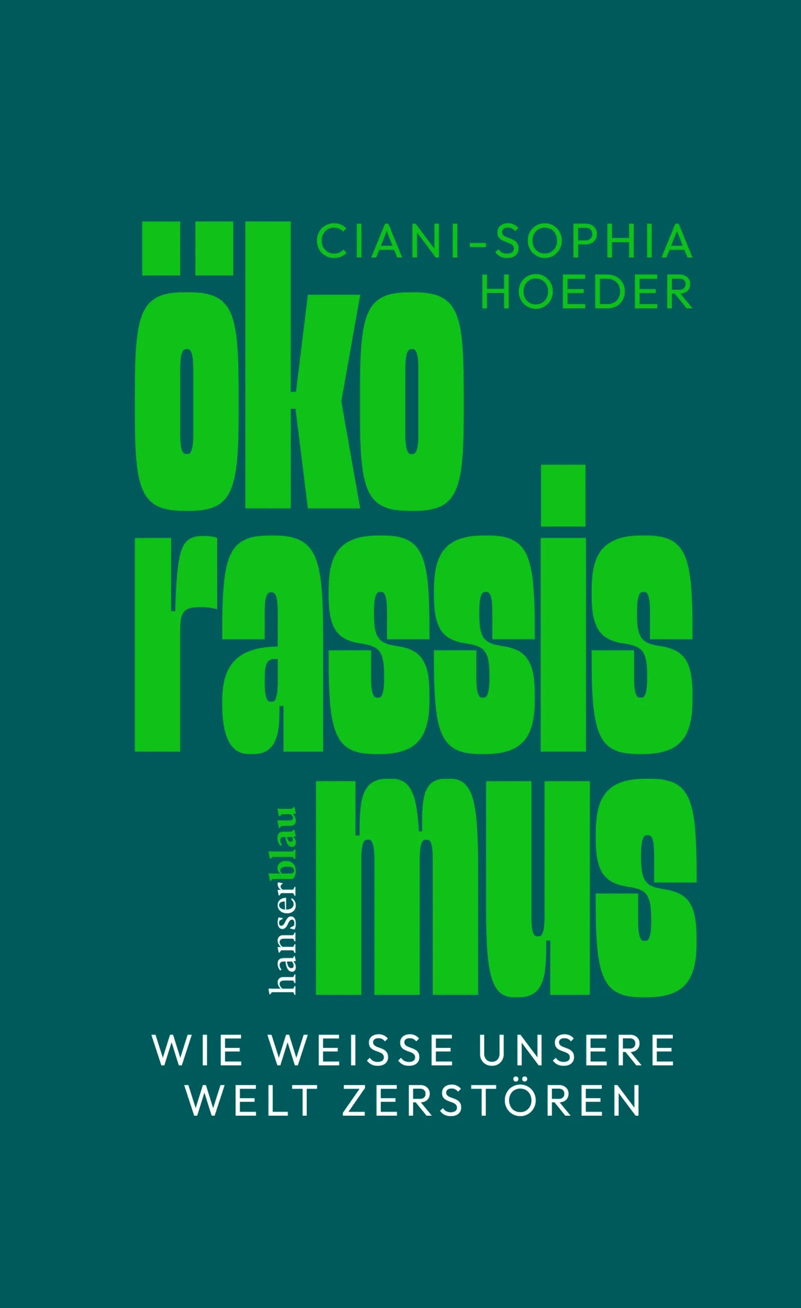 Buchcover von 'Ökorassismus' - Gebundene Ausgabe von Ciani-Sophia Hoeder