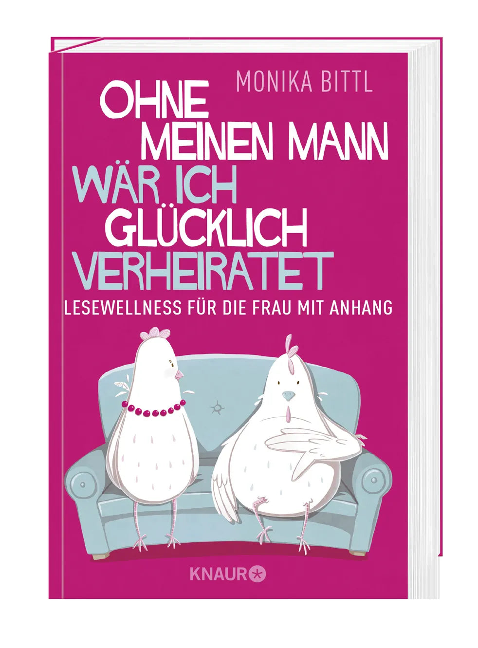 Monika Bittl - Ohne meinen Mann wär ich glücklich verheiratet