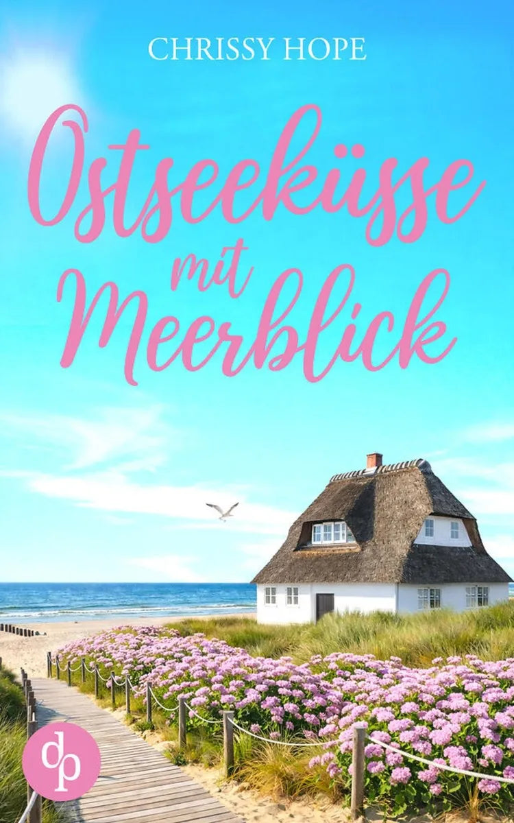 Cover: Ostseeküsse mit Meerblick | Eine wholesome Second Chance Romance (E-Book) von Chrissy Hope