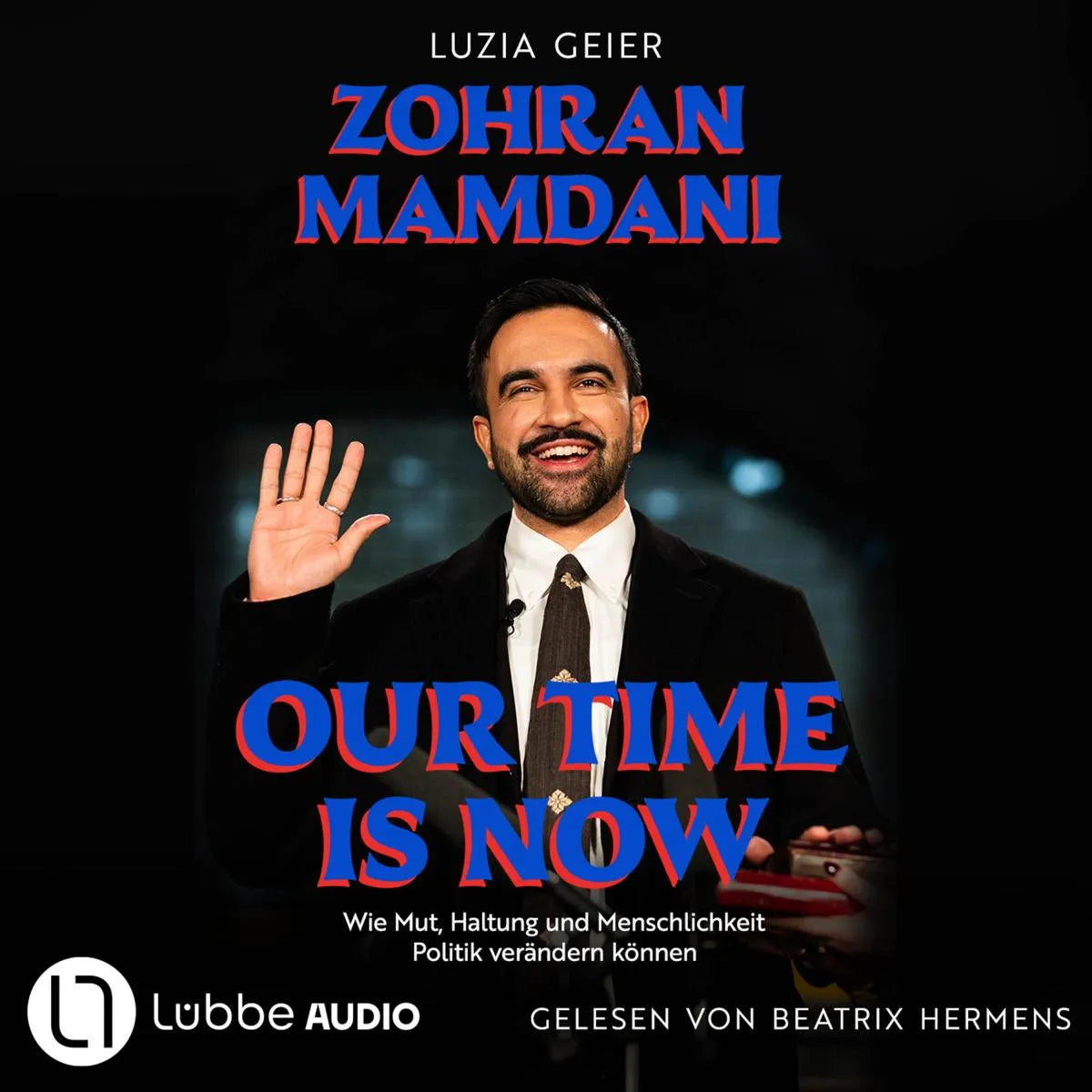 Cover: Our Time Is Now - Zohran Mamdani (Hörbuch Download) von Luzia Geier