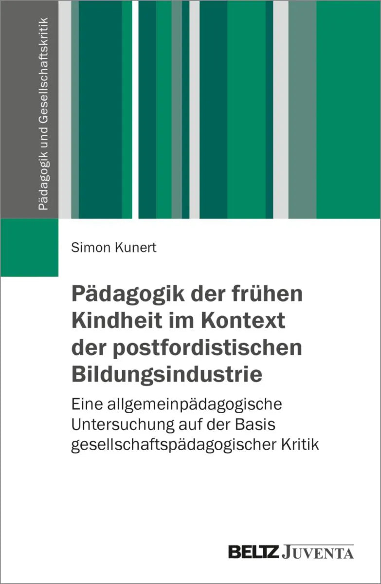 Cover: Pädagogik der frühen Kindheit im Kontext der postfordistischen Bildungsindustrie (E-Book) von Simon Kunert