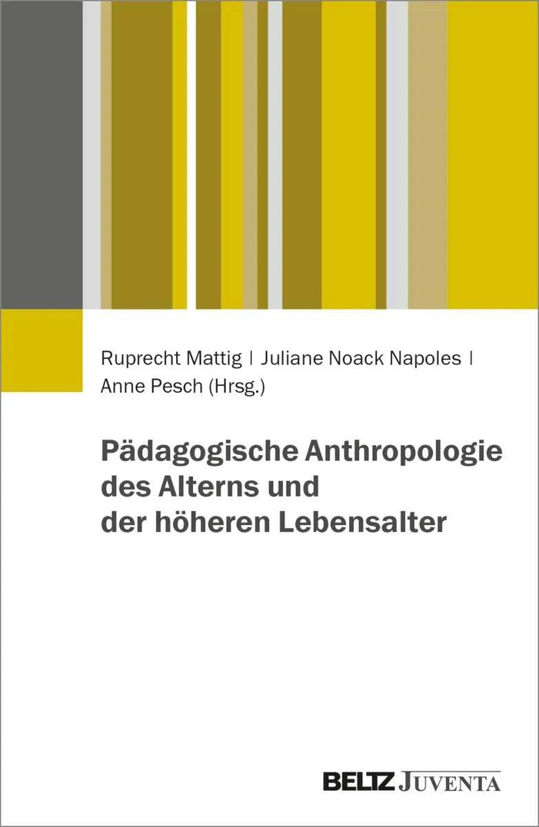 Cover: Pädagogische Anthropologie des Alterns und der höheren Lebensalter (E-Book) von Ruprecht Mattig