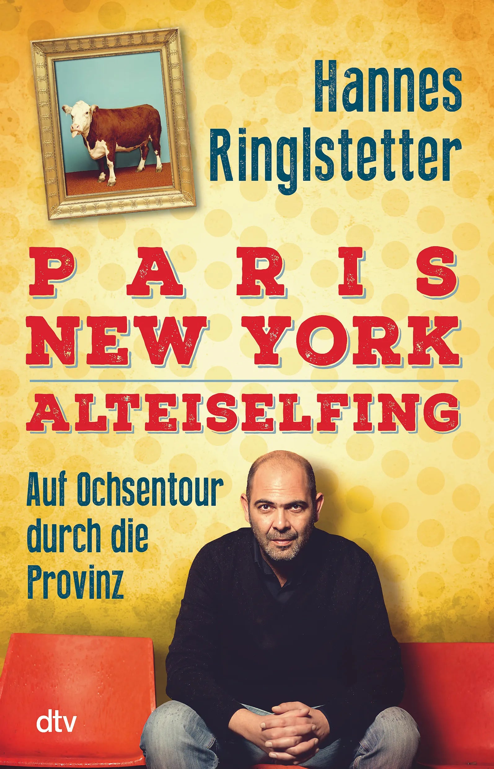 Buchcover von 'Paris. New York. Alteiselfing' - Paperback von Hannes Ringlstetter