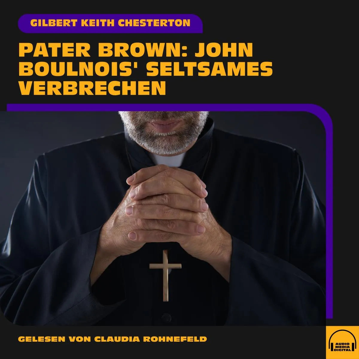 Cover: Pater Brown: John Boulnois' seltsames Verbrechen (Hörbuch Download) von Gilbert Keith Chesterton