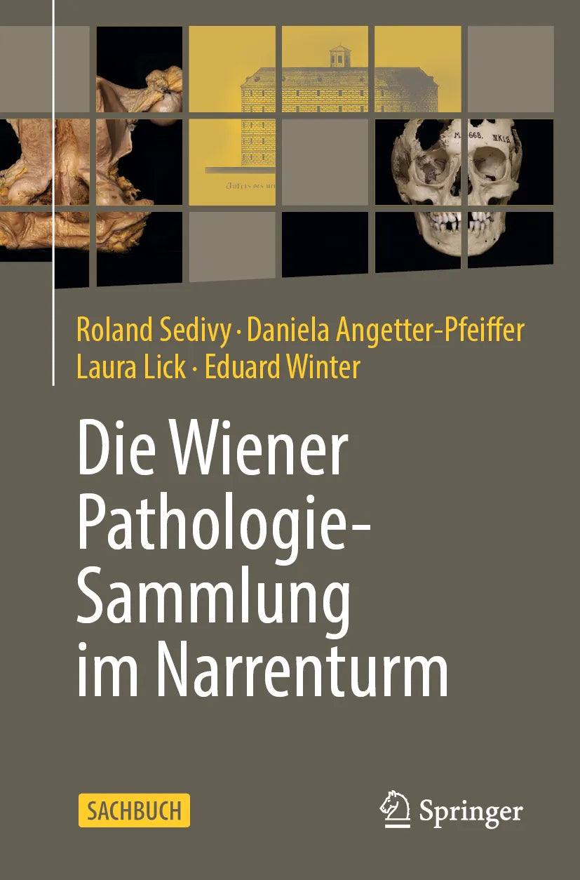 Cover: Pathologisch-anatomische Sammlung des Naturhistorischen Museums Wien im Narrenturm (E-Book) von Roland Sedivy