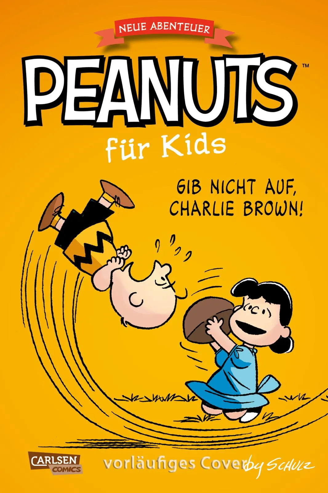 Cover: Peanuts für Kids - Neue Abenteuer 8: Gib nicht auf, Charlie Brown! (Taschenbuch) von Charles M. Schulz