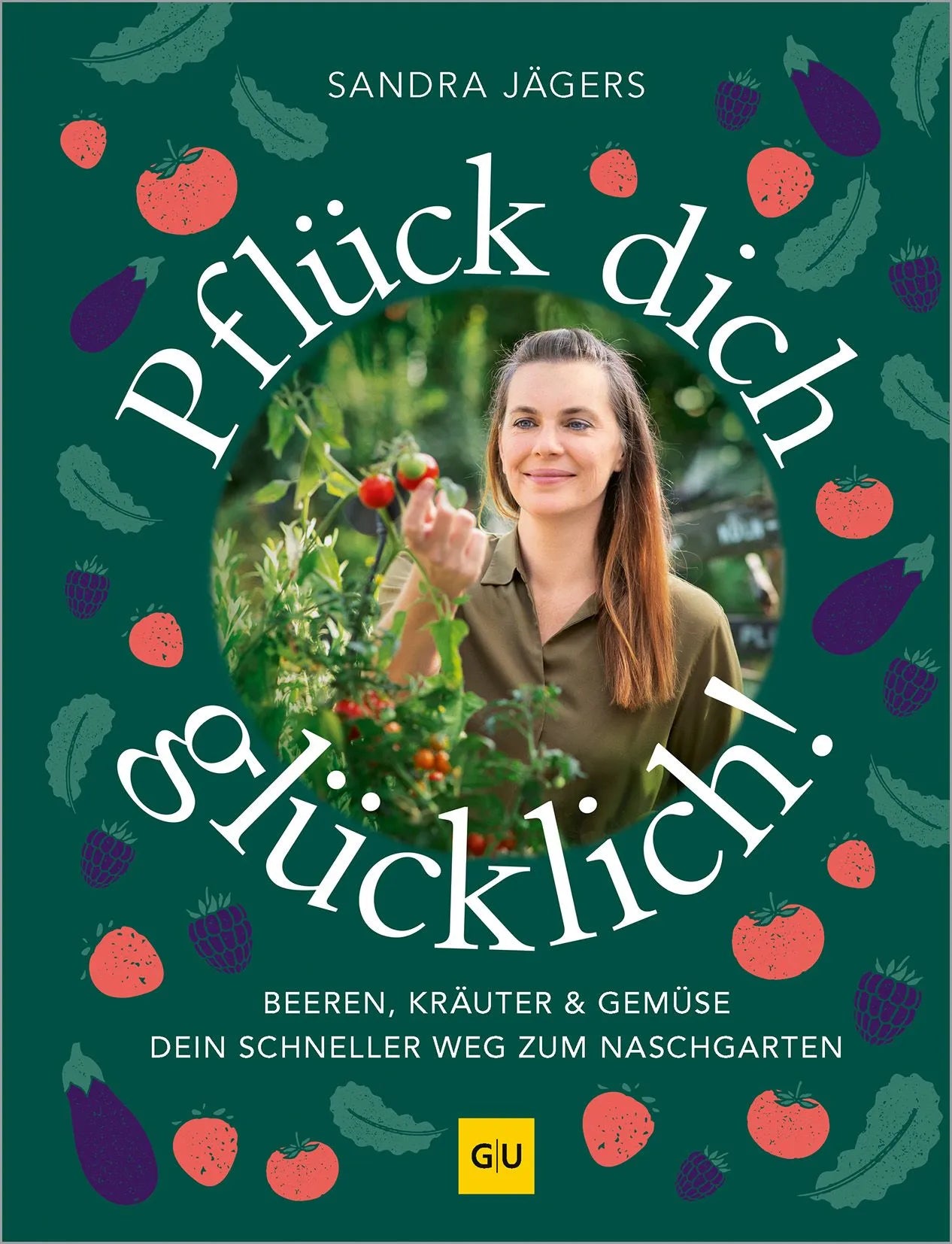 Cover: Pflück dich glücklich! (Hardcover) von Sandra Jägers