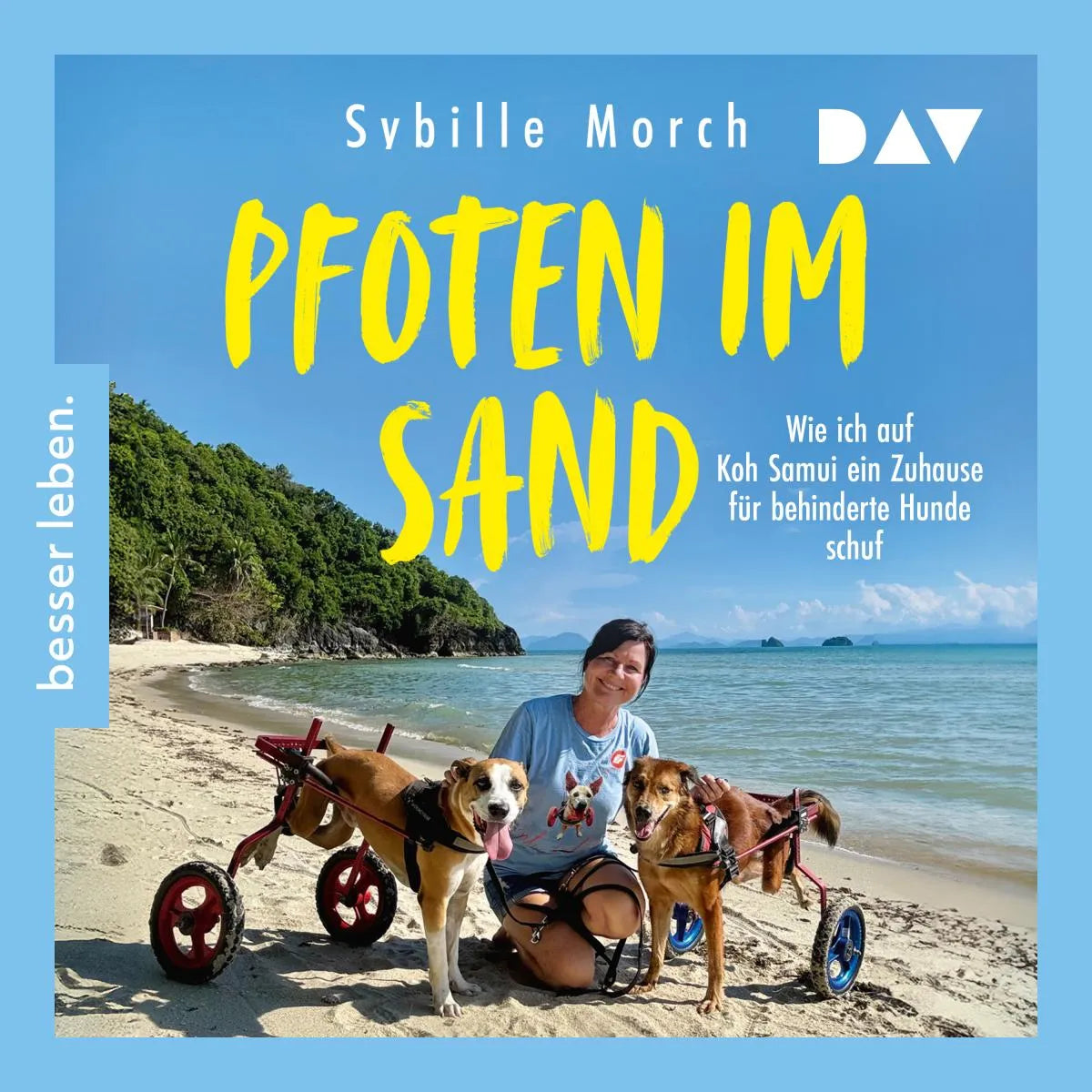Cover: Pfoten im Sand. Wie ich auf Koh Samui ein Zuhause für behinderte Hunde schuf (Hörbuch Download) von Sybille Morch
