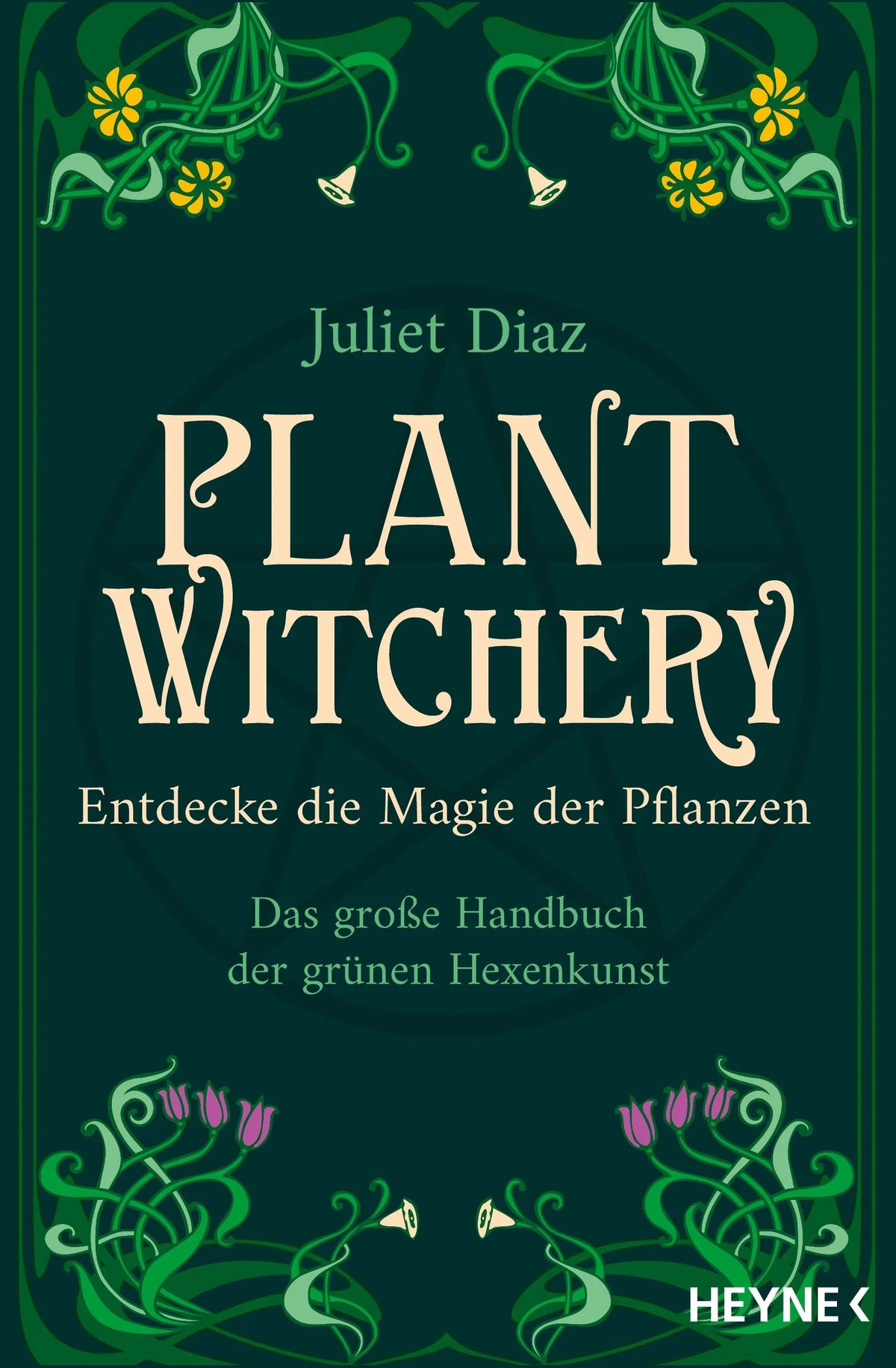 Cover: Plant Witchery – Entdecke die Magie der Pflanzen (Taschenbuch) von Juliet Diaz