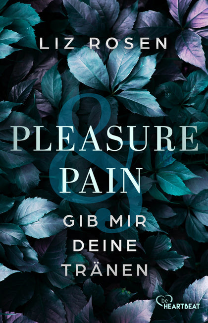 Buchcover von 'Pleasure and Pain - Gib mir deine Tränen' - Taschenbuch von Liz Rosen