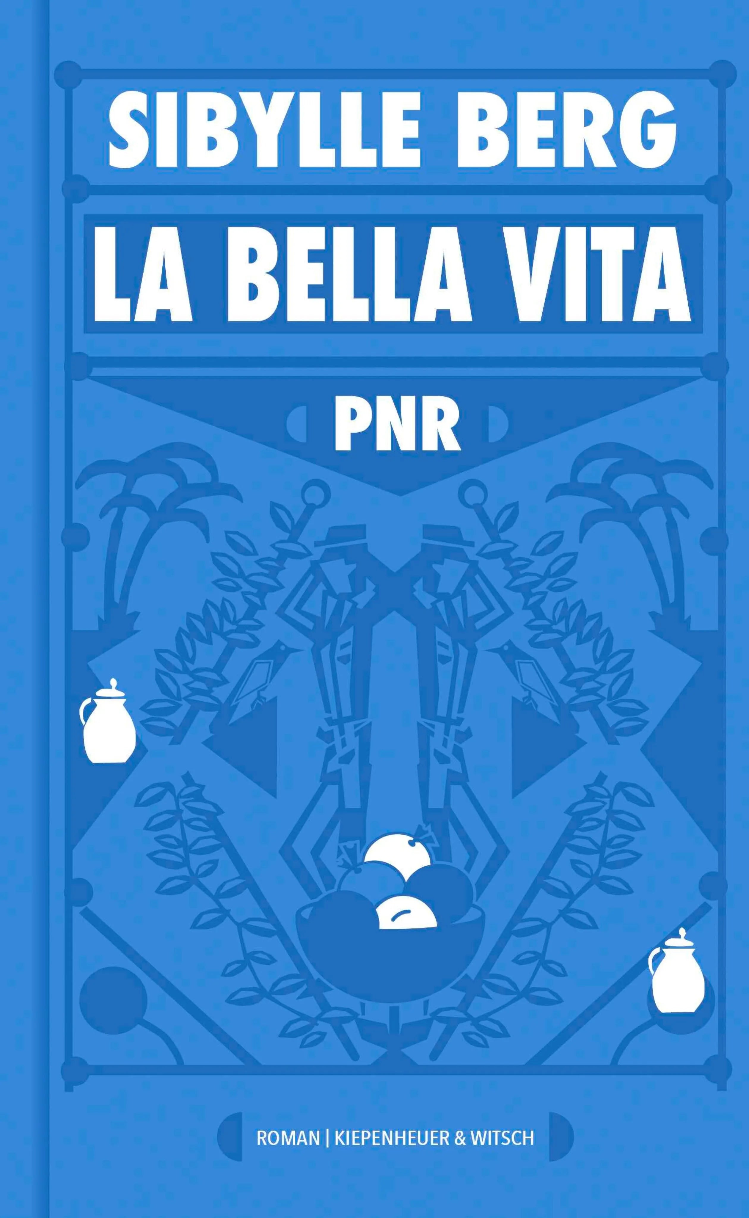 Cover: PNR: La Bella Vita (E-Book) von Sibylle Berg