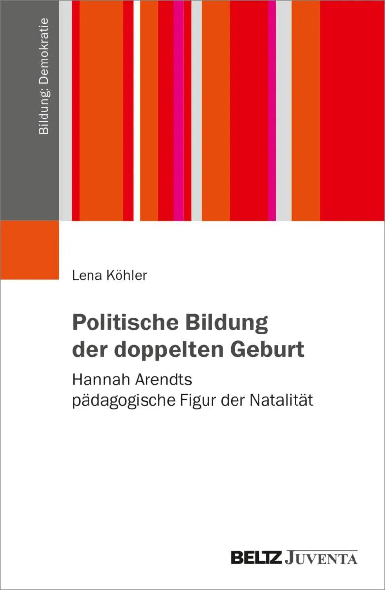 Cover: Politische Bildung der doppelten Geburt (E-Book) von Lena Köhler