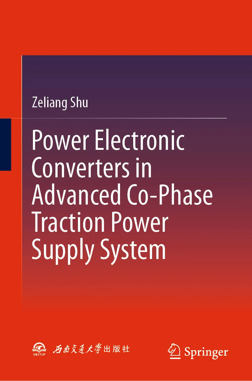Cover: Power Electronic Converters in Advanced Co-Phase Traction Power Supply System (E-Book) von Zeliang Shu