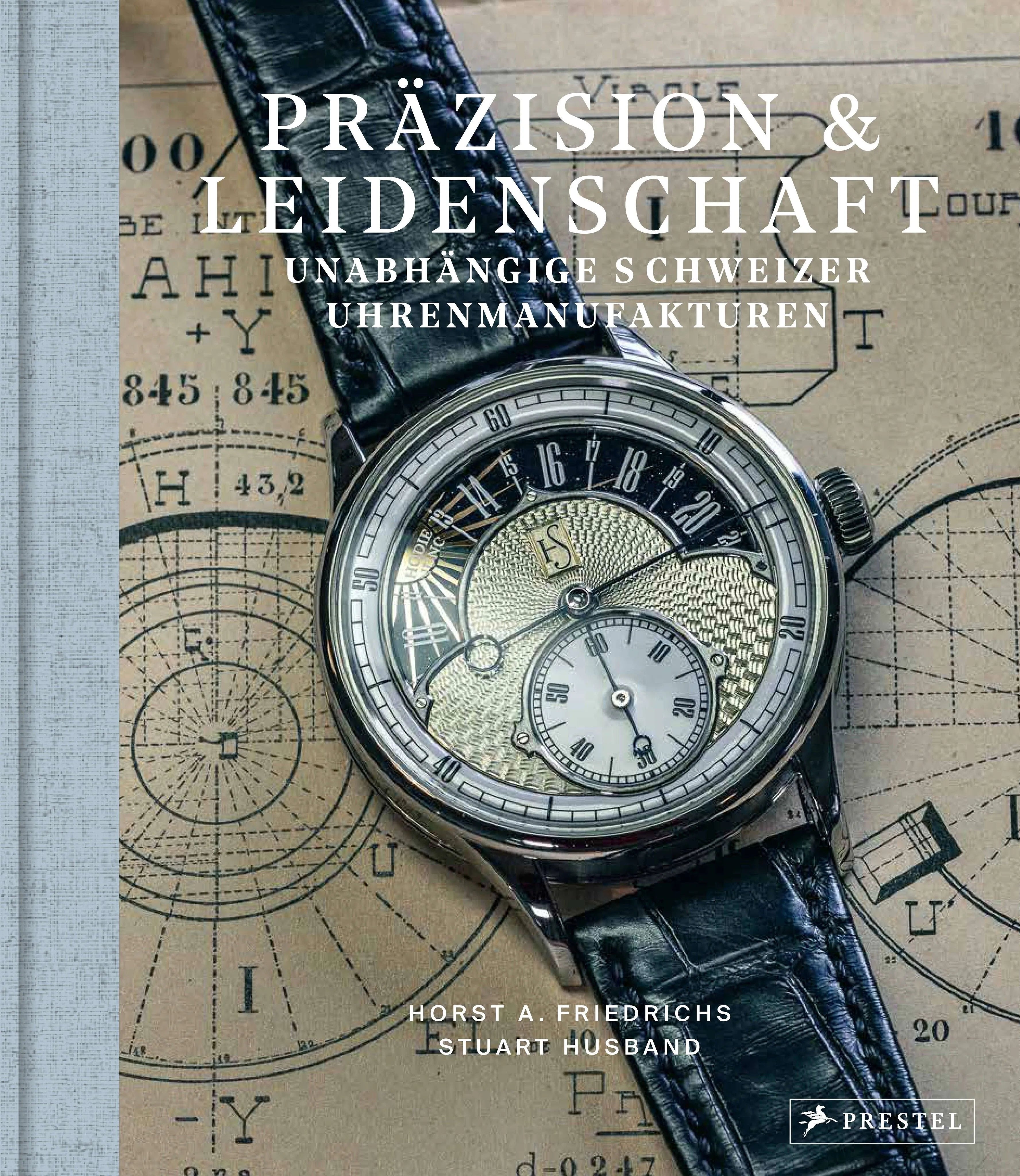 Cover: Präzision & Leidenschaft. Unabhängige Schweizer Uhrenmanufakturen (Hardcover) von Horst A. Friedrichs