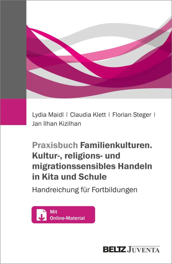 Praxisbuch Familienkulturen. Kultur-, religions- und migrationssensibles Handeln in Kita und Schule