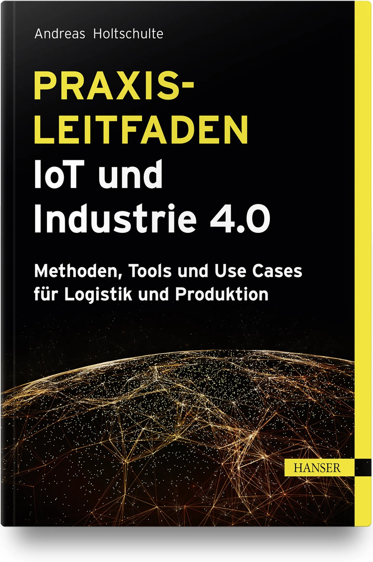 Buchcover von 'Praxisleitfaden IoT und Industrie 4.0' - Gebundene Ausgabe von Andreas Holtschulte