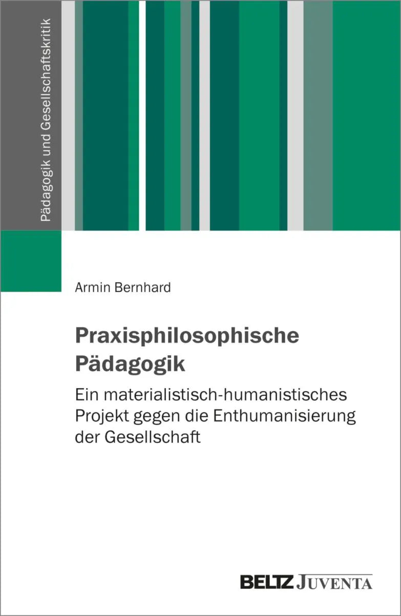 Cover: Praxisphilosophische Pädagogik (E-Book) von Armin Bernhard