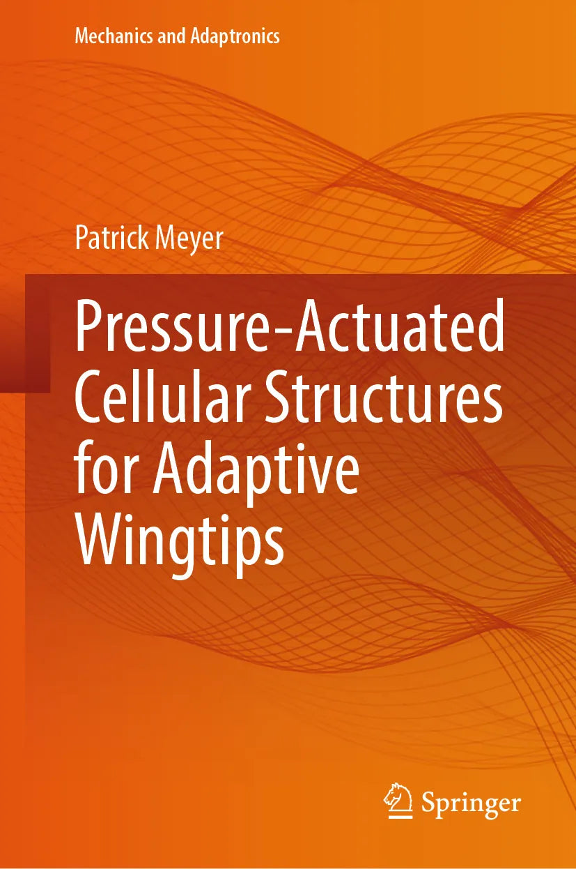 Cover: Pressure-Actuated Cellular Structures for Adaptive Wingtips (E-Book) von Patrick Meyer