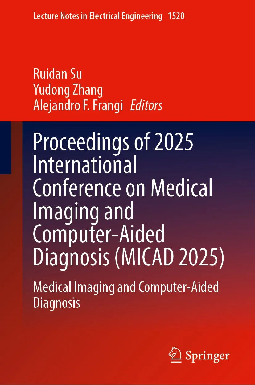 Cover: Proceedings of 2025 International Conference on Medical Imaging and Computer-Aided Diagnosis (E-Book) von Ruidan Su