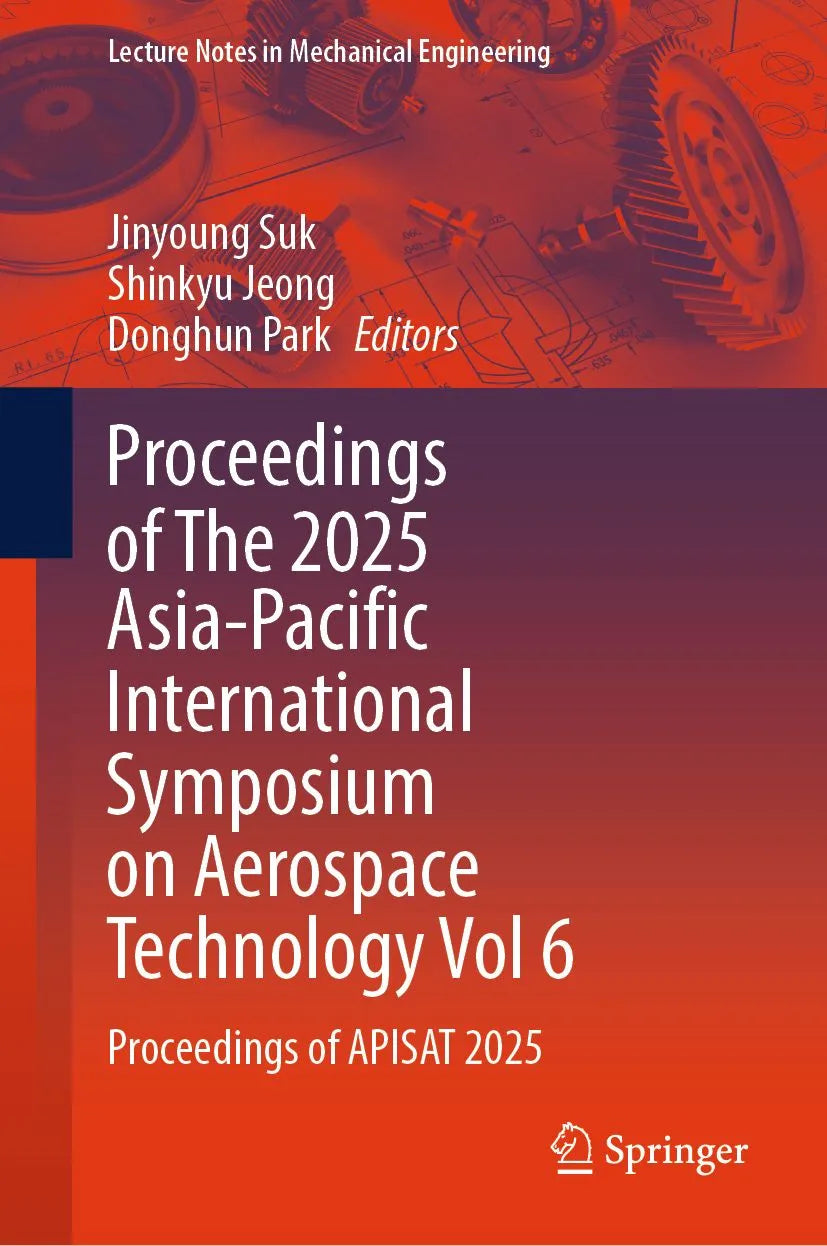 Cover: Proceedings of The 2025 Asia-Pacific International Symposium on Aerospace Technology Vol 6 (E-Book) von Jinyoung Suk