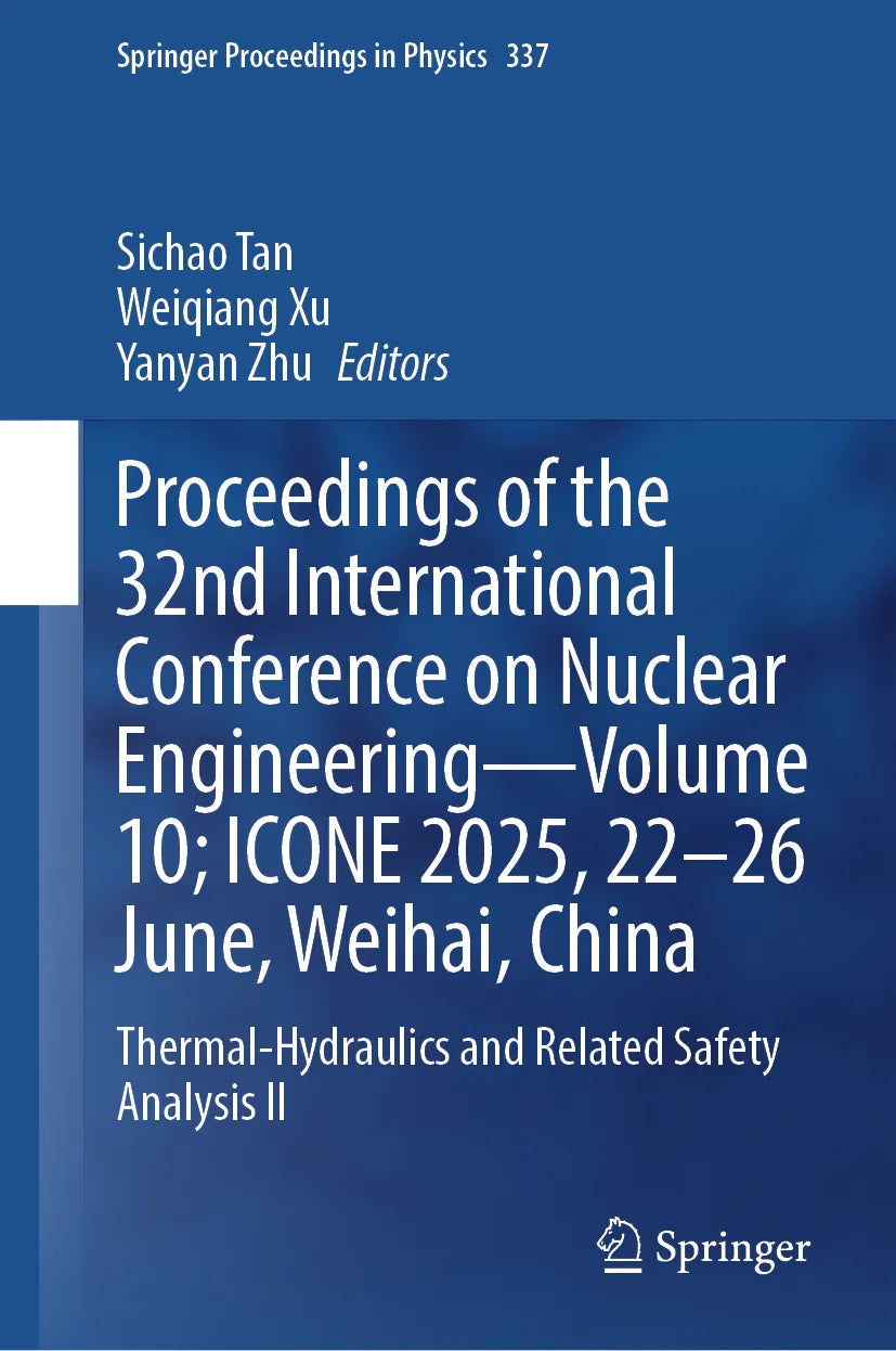 Cover: Proceedings of the 32nd International Conference on Nuclear Engineering—Volume 10; ICONE 2025, 22-26 June, Weihai, China (E-Book)