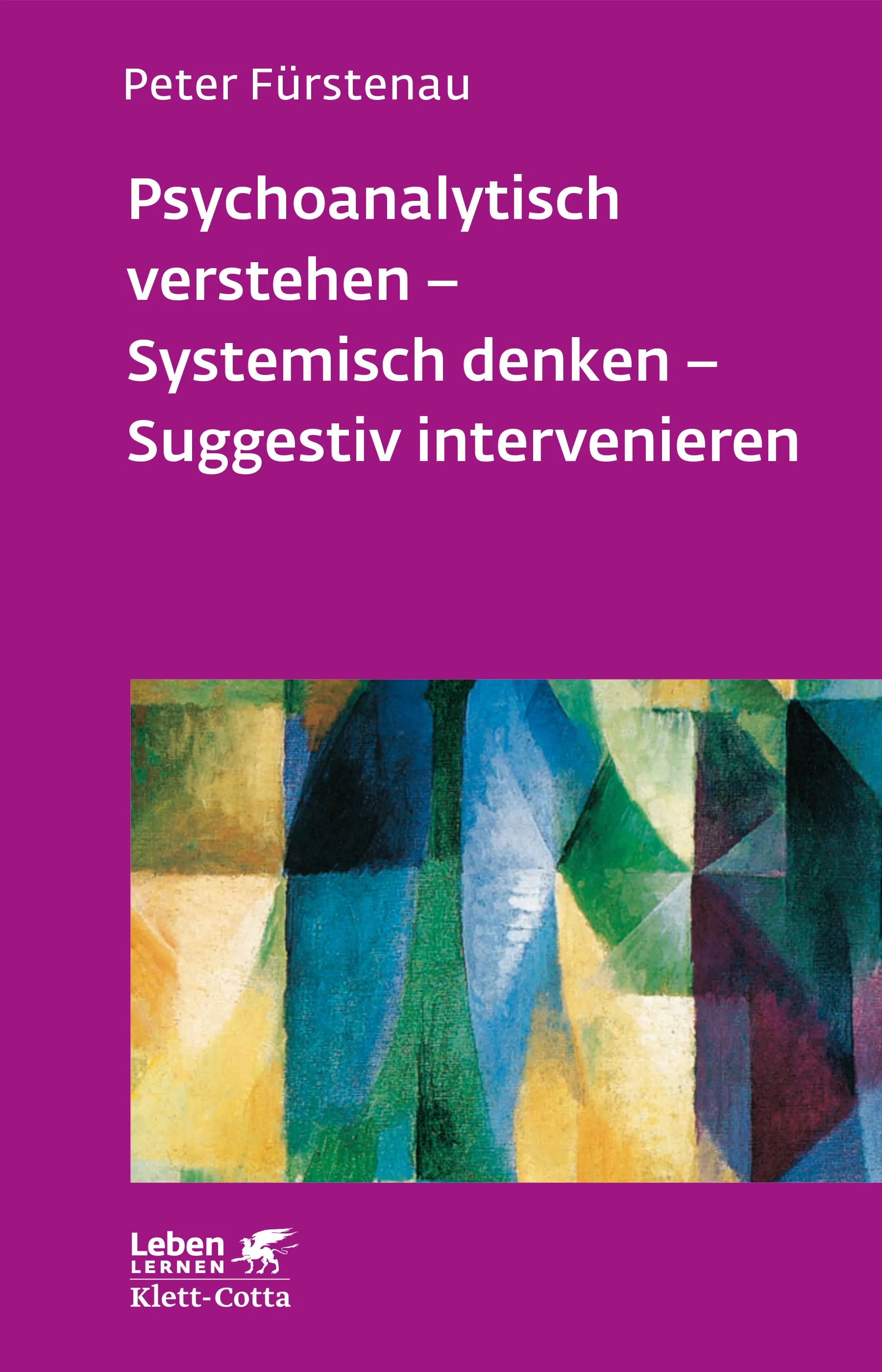 Buchcover von 'Psychoanalytisch verstehen - Systemisch denken - Suggestiv intervenieren' - Paperback von Peter Fürstenau