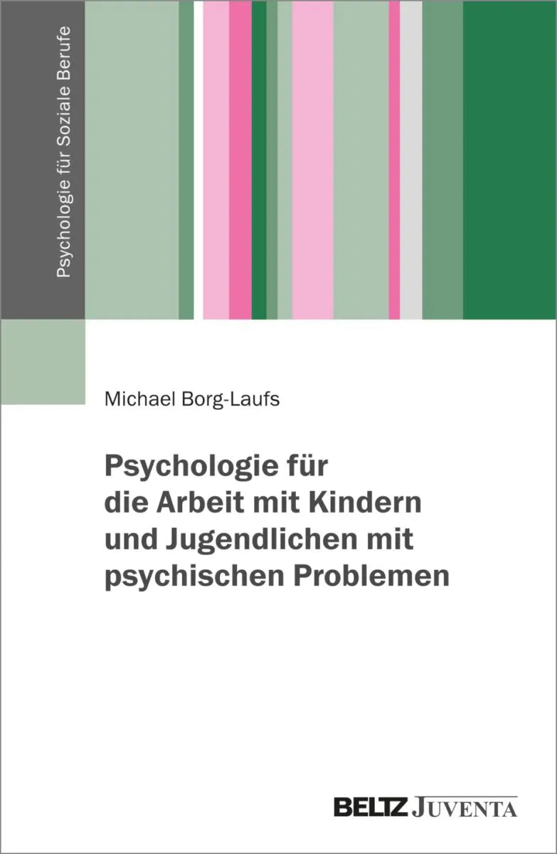 Cover: Psychologie für die Arbeit mit Kindern und Jugendlichen mit psychischen Problemen (E-Book) von Michael Borg-Laufs