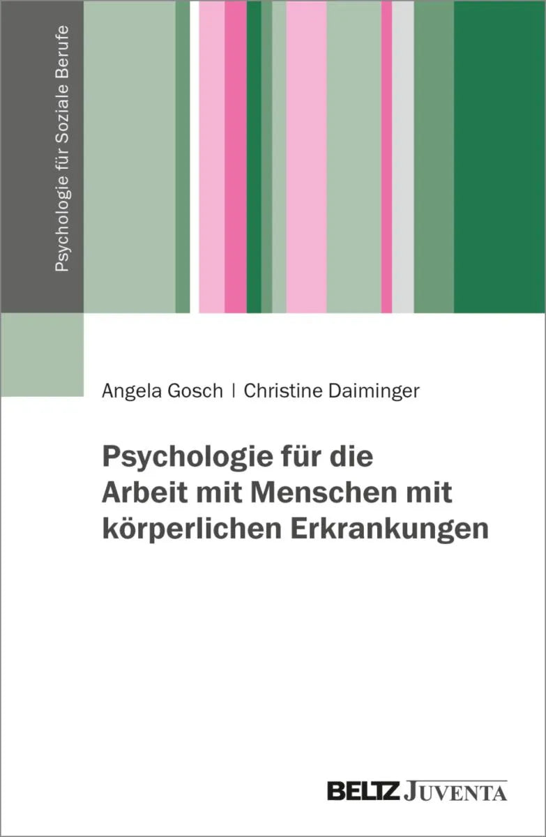 Cover: Psychologie für die Arbeit mit Menschen mit körperlichen Erkrankungen (E-Book) von Angela Gosch