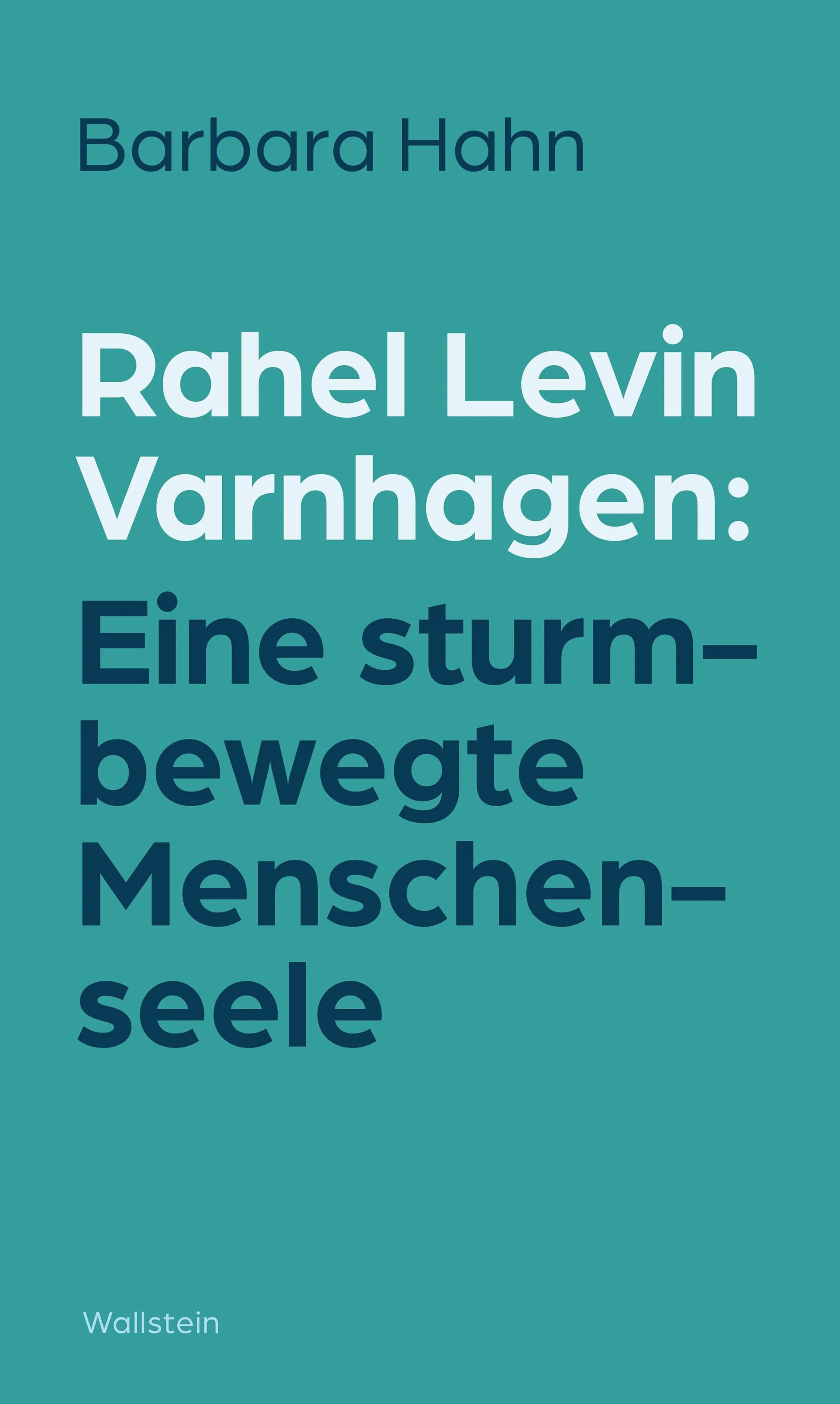 Cover: Rahel Levin Varnhagen: Eine sturmbewegte Menschenseele (E-Book) von Barbara Hahn
