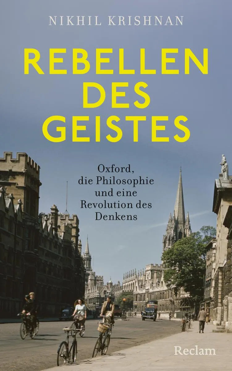 Cover: Rebellen des Geistes. Oxford, die Philosophie und eine Revolution des Denkens (E-Book) von Nikhil Krishnan