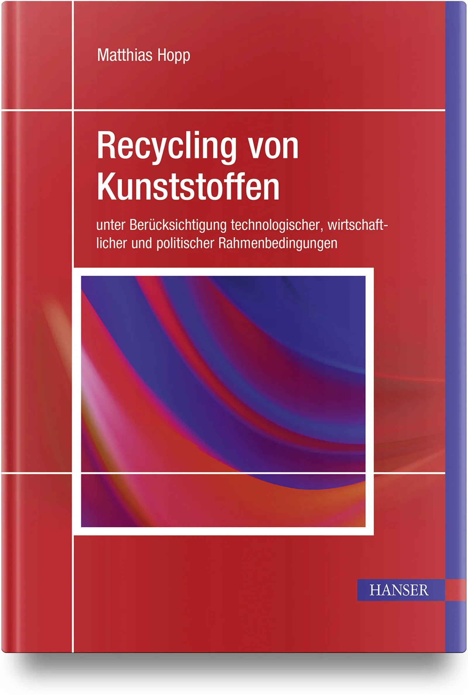 Buchcover von 'Recycling von Kunststoffen' - Gebundene Ausgabe von Matthias Hopp