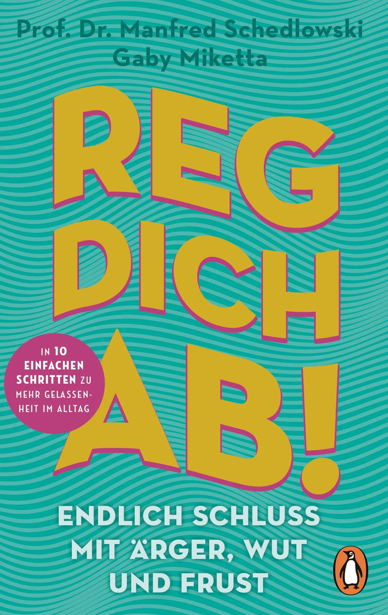 Reg dich ab! - Endlich Schluss mit Ärger, Wut und Frust