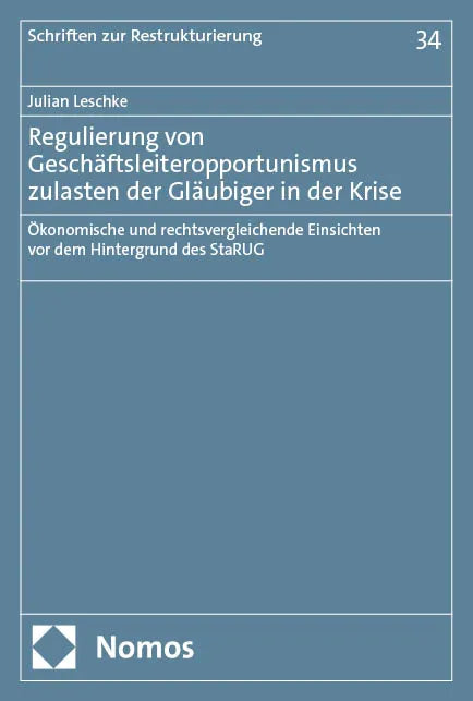 Cover: Regulierung von Geschäftsleiteropportunismus zulasten der Gläubiger in der Krise (E-Book) von Julian Leschke