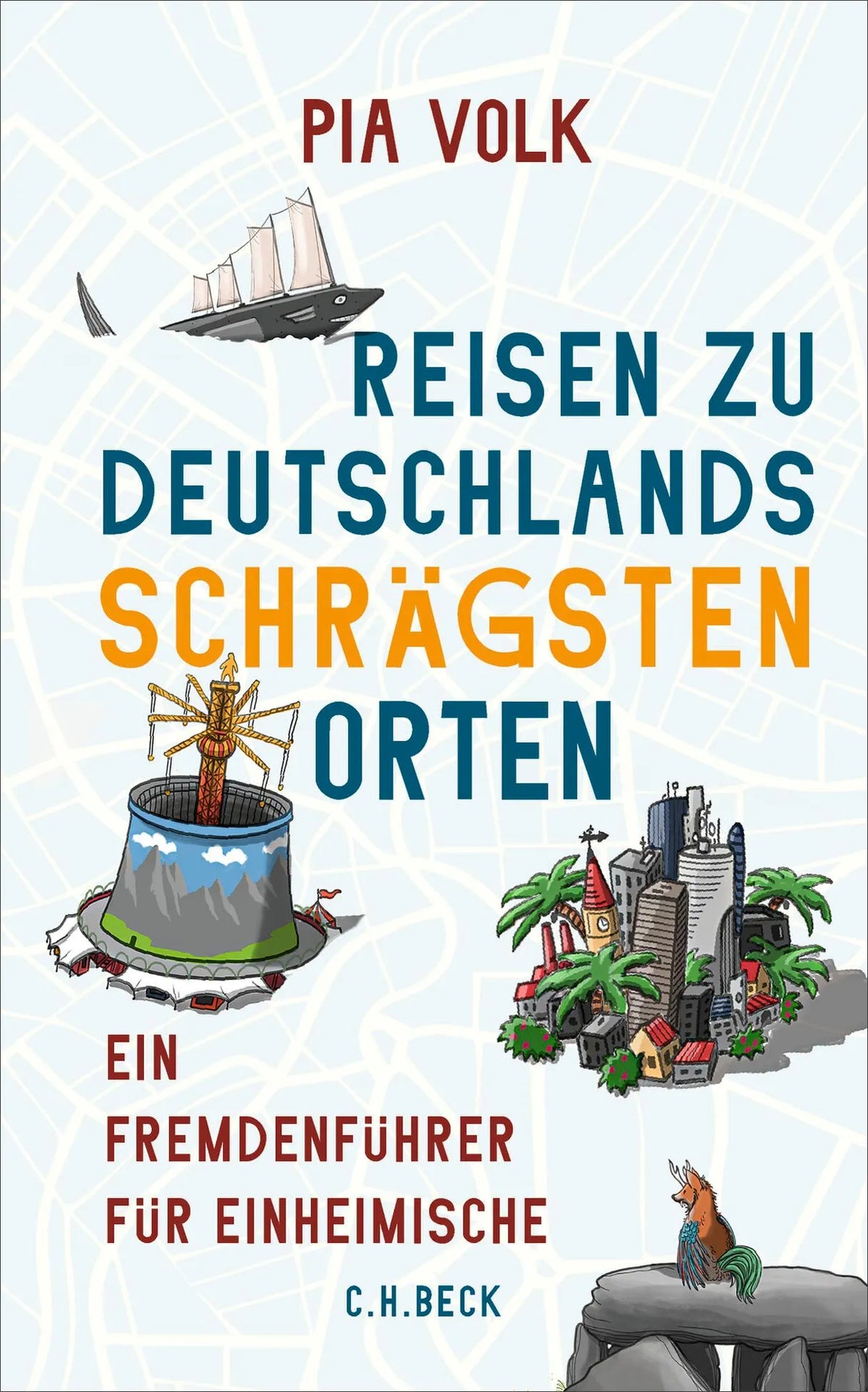 Cover: Reisen zu Deutschlands schrägsten Orten (Hardcover) von Pia Volk