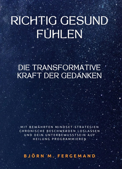 Richtig gesund fühlen: Die transformative Kraft der Gedanken