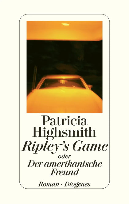 Buchcover von 'Ripley's Game oder Der amerikanische Freund' - Gebundene Ausgabe von Patricia Highsmith