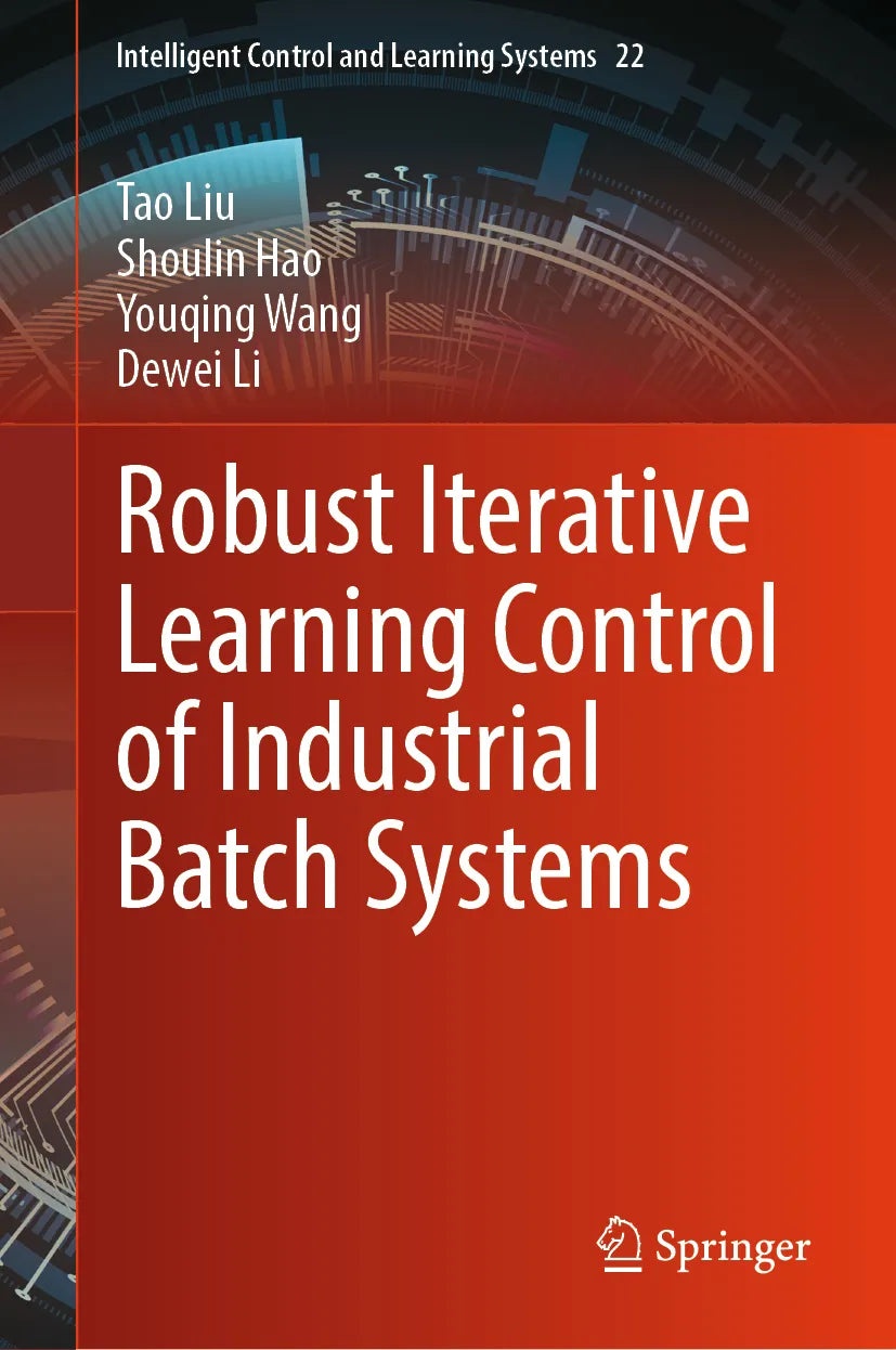 Cover: Robust Iterative Learning Control of Industrial Batch Systems (E-Book) von Tao Liu