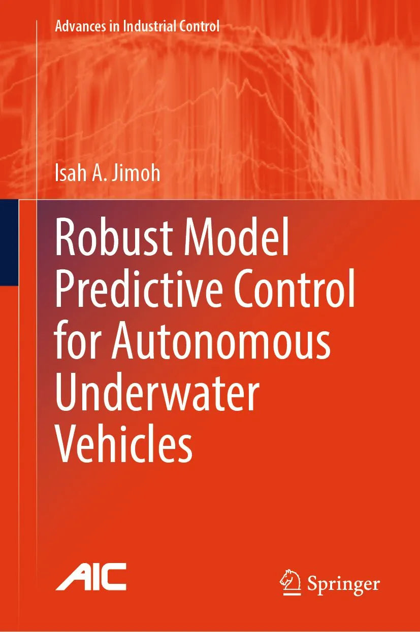 Cover: Robust Model Predictive Control for Autonomous Underwater Vehicles (E-Book) von Isah A. Jimoh