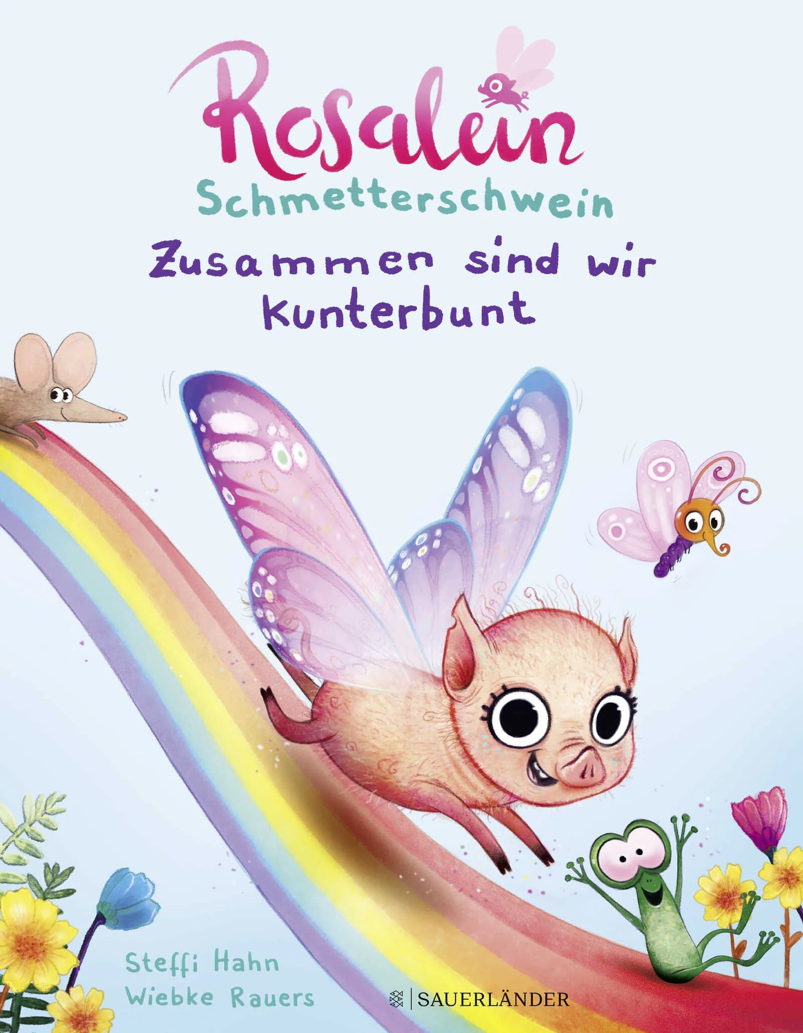 Buchcover von 'Rosalein Schmetterschwein Zusammen sind wir kunterbunt' - Gebundene Ausgabe von Steffi Hahn