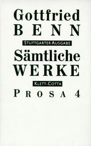 Buchcover von 'Sämtliche Werke - Stuttgarter Ausgabe. Bd. 6 - Prosa 4' - Gebundene Ausgabe von Gottfried Benn