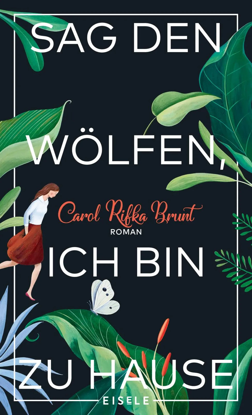 Buchcover von 'Sag den Wölfen, ich bin zu Hause' - Gebundene Ausgabe von Carol Rifka Brunt