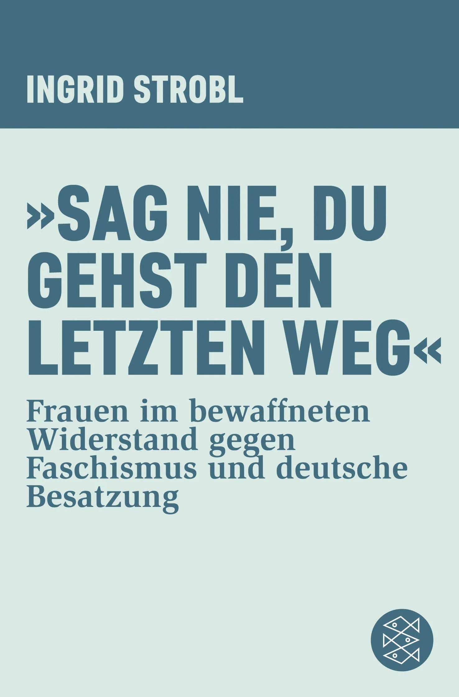 Buchcover von '»Sag nie, du gehst den letzten Weg«' - Taschenbuch von Ingrid Strobl