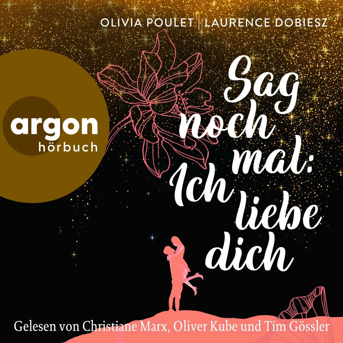 Cover: Sag noch mal: Ich liebe dich (Hörbuch Download) von Olivia Poulet